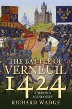 The Battle of Verneuil 1424: A Second Agincourt