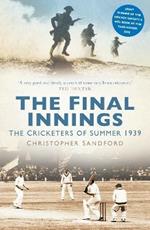 The Final Innings: The Cricketers of Summer 1939