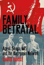 Family Betrayal: Agent Sonya, MI5 and the Kuczynski Network