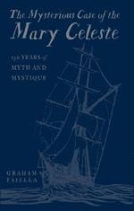 The Mysterious Case of the Mary Celeste: 150 Years of Myth and Mystique