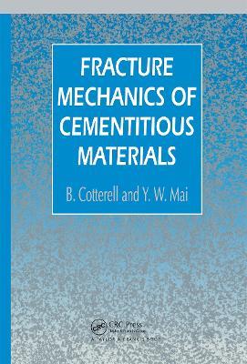 Fracture Mechanics of Cementitious Materials - B. Cotterell,Y.W. Mai - cover