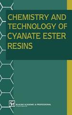 Chemistry and Technology of Cyanate Ester Resins