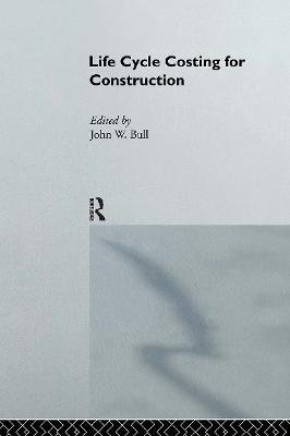 Life Cycle Costing for Construction - J.W. Bull - cover