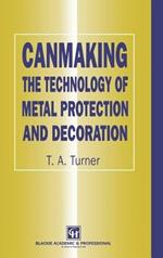 Canmaking: The Technology of Metal Protection and Decoration