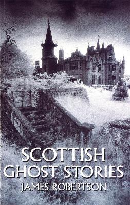 Scottish Ghost Stories - James Robertson - cover