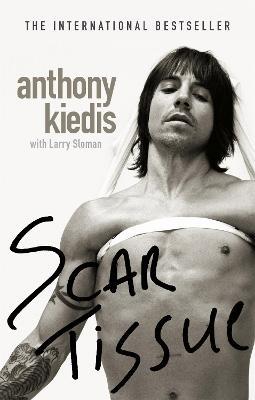 Scar Tissue: The bestselling memoir from the frontman of the Red Hot Chili Peppers - Anthony Kiedis - cover