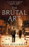 The Brutal Art - Jesse Kellerman - cover