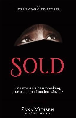 Sold: One woman's true account of modern slavery - Zana Muhsen,Andrew Crofts - cover