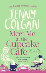 Meet Me At The Cupcake Café: From the bestselling author of feel-good romance