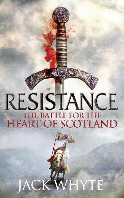 Resistance: The Bravehearts Chronicles - Jack Whyte - cover