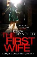 The First Wife - Erica Spindler - cover