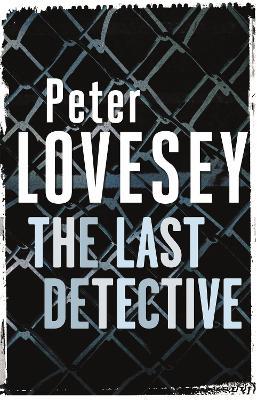 The Last Detective: Detective Peter Diamond Book 1 - Peter Lovesey - cover