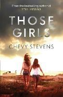 Those Girls: The electrifying thriller that grips you from the very first page - Chevy Stevens - cover
