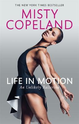 Life in Motion: An Unlikely Ballerina - Misty Copeland - cover
