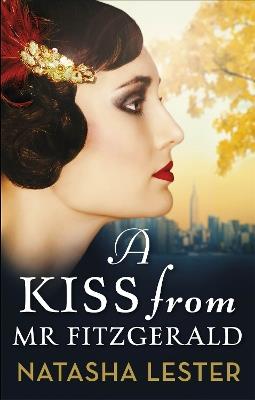 A Kiss From Mr Fitzgerald: A captivating love story set in 1920s New York, from the New York Times bestseller - Natasha Lester - cover