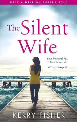 The Silent Wife: A gripping emotional page turner with a twist that will take your breath away - Kerry Fisher - cover