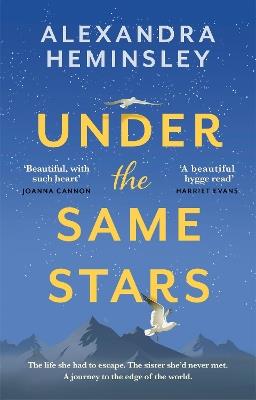 Under the Same Stars: A beautiful and moving tale of sisterhood and wilderness - Alexandra Heminsley - cover