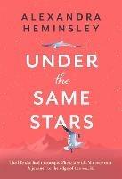 Under the Same Stars: A beautiful and moving tale of sisterhood and wilderness - Alexandra Heminsley - cover