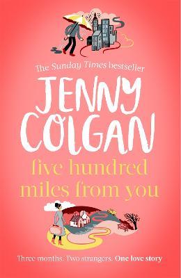 Five Hundred Miles From You: From the bestselling author of feel-good romance - Jenny Colgan - cover