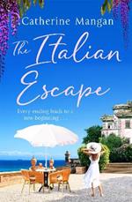The Italian Escape: A feel-good holiday romance set in Italy - the PERFECT beach read for summer 2022
