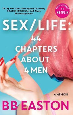 SEX/LIFE: 44 Chapters About 4 Men: Now a series on Netflix - BB Easton - cover