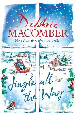 Jingle All the Way: Cosy up this Christmas with the ultimate feel-good festive bestseller - Debbie Macomber - cover