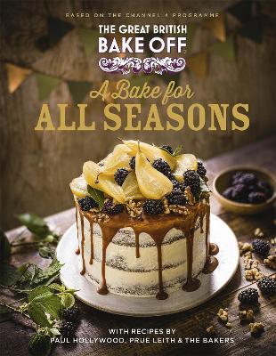 The Great British Bake Off: A Bake for all Seasons: The official 2021 Great British Bake Off book - The The Bake Off Team - cover