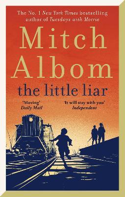 The Little Liar: The moving, life-affirming WWII novel from the internationally bestselling author of Tuesdays with Morrie - Mitch Albom - cover