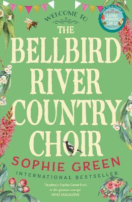 The Bellbird River Country Choir: A heartwarming story about new friends and new starts from the international bestseller - Sophie Green - cover