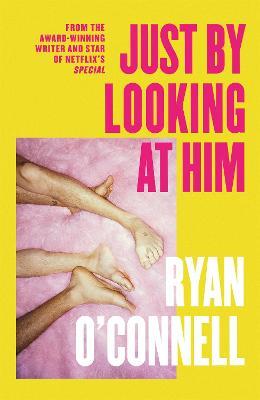 Just By Looking at Him: The ONLY book you need to read this LGBTQ+ Pride season, from a hilarious new voice - Ryan O'Connell - cover