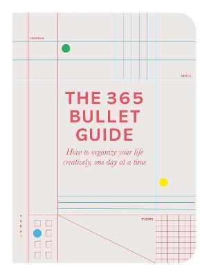 The 365 Bullet Guide: How to organize your life creatively, one day at a time - Zennor Compton - cover