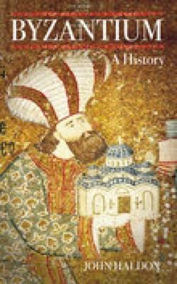 Byzantium: A History - John Haldon - cover