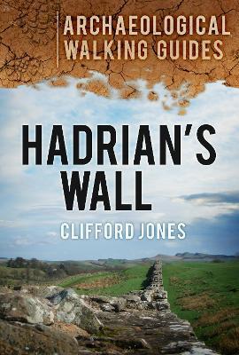 Hadrian's Wall: Archaeological Walking Guides - Clifford Jones - cover