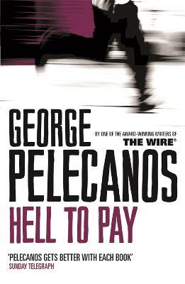 Hell To Pay: From Co-Creator of Hit HBO Show 'We Own This City' - George Pelecanos - cover