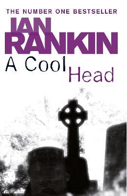 A Cool Head: From the Iconic #1 Bestselling Writer of Channel 4’s MURDER ISLAND - Ian Rankin - cover