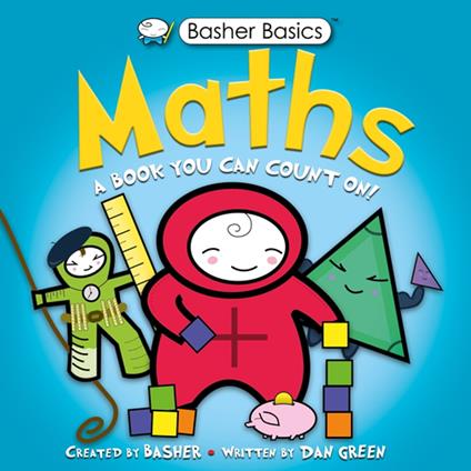 Basher Basics: Maths - Dan Green,Simon Basher - ebook