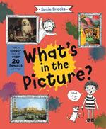 What's in the Picture?: Take a Closer Look at Over 20 Famous Paintings