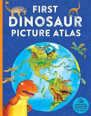 First Dinosaur Picture Atlas: Meet 125 Fantastic Dinosaurs From Around the World - David Burnie - cover