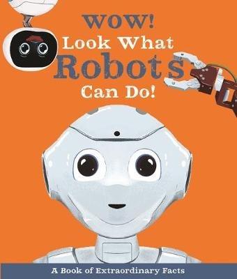 Wow! Look What Robots Can Do! - Andrea Mills - cover