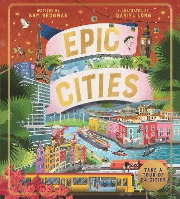 Epic Cities: Take a Tour of 24 Cities - Sam Sedgman - cover