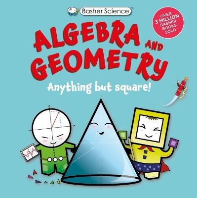 Basher Science: Algebra and Geometry: Anything But Square! - Dan Green - cover