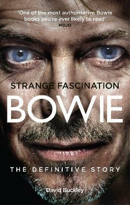 Strange Fascination: David Bowie: The Definitive Story - David Buckley - cover