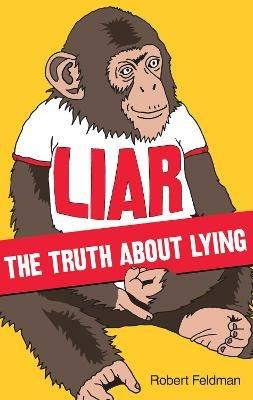 Liar: The Truth About Lying - Robert Feldman - cover