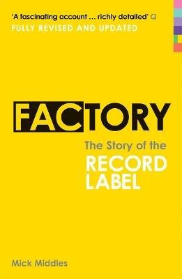 Factory: The Story of the Record Label - Mick Middles - cover