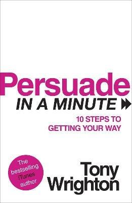 Persuade in a Minute - Tony Wrighton - cover