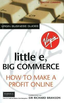 Little E, Big Commerce: How to Make a Profit Online - Timothy Cumming - cover