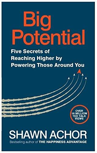 Big Potential: Five Secrets of Reaching Higher by Powering Those Around You - Shawn Achor - cover