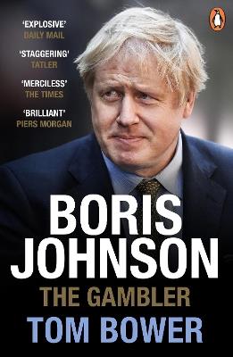 Boris Johnson: The Gambler - Tom Bower - cover
