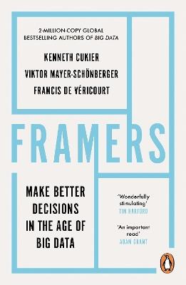 Framers: Make Better Decisions In The Age of Big Data - Kenneth Cukier,Viktor Mayer-Schoenberger,Francis de Vericourt - cover