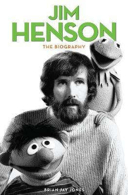 Jim Henson: The Biography - Brian Jay Jones - cover
